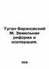 Tugan-Baranovsky M. Land reform and cooperation. In Russian /Tugan-Baranovskiy. Tugan-Baranovsky, Mikhail Ivanovich