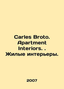 Carles Broto. Apartment Interiors. Residential Interiors. In English /Carles B. undefined