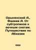 Orynyansky A.,  Fadeev A. From subtropics to eternal snow. Journey through Abk. Alexander Fadeev