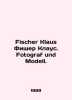Fischer Klaus Fischer Klaus. Fotograf und Modell. In Russian /Fischer Klaus Fis. Fisher, Kuno