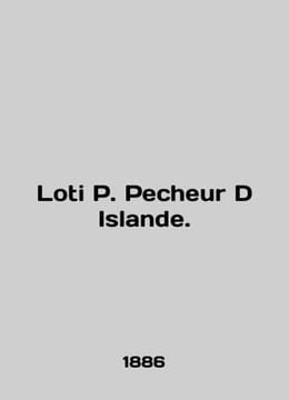 Loti Pecheur D Islande. In English /Loti Pecheur D Islande.. Loti, Piotr