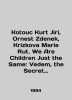 Kotouc Kurt Jiri  Ornest Zdenek  Krizkova Marie Rut. We Are Children Just the Sa. 