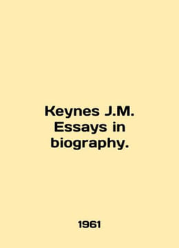 Keynes J.M. Essays in biography. In English /Keynes J.M. Essays in biography.. undefined