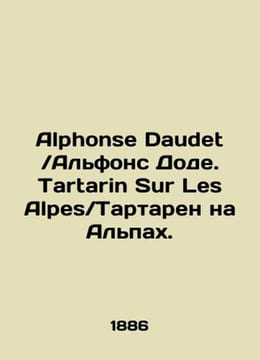 Alphonse Daudet / Alphonse Daudet. Tartarin Sur Les Alpes / Tartarin in the Alps. undefined