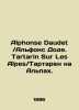 Alphonse Daudet / Alphonse Daudet. Tartarin Sur Les Alpes / Tartarin in the Alps. 