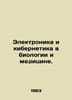 Electronics and Cybernetics in Biology and Medicine. In Russian /Elektronika i . 