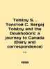 Tolstoy S. Tolstoy S. Sergei Tolstoy and the Doukhobors: a journey to Canada (. Tolstoy, Ivan Ivanovich