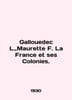 Gallouedec L.,  Maurette F. La France et ses Colonies. In English /Gallouedec L. 