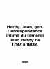 Hardy  Jean  gen. Correspondence intime of General Jean Hardy from 1797 to 1802.. 