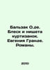 Balzac O.de. Shine and the Poverty of Courtesan Women. Eugenie Grande. Novels. . Honore de Balzac