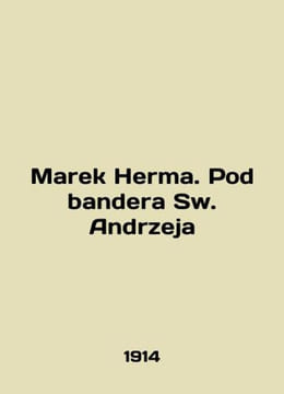 Marek Herma. Pod bandera Sw. Andrzeja In English /Marek Herma. Pod bandera Sw. . undefined