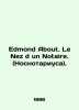 Edmond About. Le Nez d un Notaire. In French /Edmond About. Le Nez d un Notaire.. 
