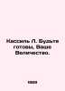 Kassil L. Be prepared, Your Majesty. In Russian /Kassil L. Budte gotovy, Vashe . Leo Kassil