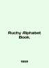 Ruchy Alphabet Book. In English /Ruchy Alphabet Book.. 