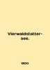 Vierwaldstatter-see. In English /Vierwaldstatter-see.. 