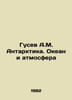 A.M. Gusev Antarctica. Ocean and Atmosphere In Russian /Gusev A.M. Antarktika. . Gusev, Alexander Fedorovich