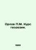 Orlov P.M. Course of geodesy. In Russian /Orlov P.M. Kurs geodezii.. Orlov, Petr Alexandrovich