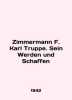 Zimmermann F. Karl Truppe. Sein Werden und Schaffen In English /Zimmermann F. K. 