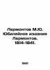 Lermontov M.Yu. Jubilee Edition of Lermontov. 1814-1841. In Russian (ask us if i. Mikhail Lermontov