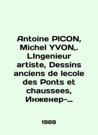 Antoine PlCON, Michel YVON,. LIngenieur artiste, Dessins anciens de lecole des