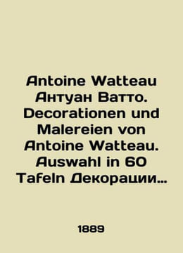 Antoine Watteau Antoine Watteau. Decorationen und Malereien von Antoine Watteau. undefined