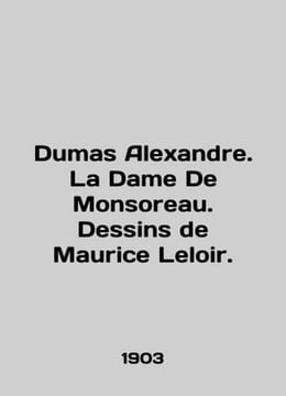 Dumas Alexandre. La Dame De Monsoreau. Dessins de Maurice Leloir. In English (as. undefined