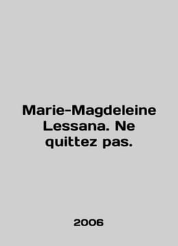 Marie-Magdeleine Lessana. Ne quittez pas. In English /Marie-Magdeleine Lessana.. undefined