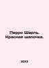 Perrot Charles. Red Riding Hood. In Russian /Perro Sharl. Krasnaya shapochka.. Perro, Charles