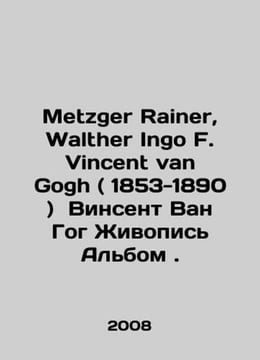 Metzger Rainer, Walter Ingo F. Vincent van Gogh (1853-1890) Vincent Van Gogh Pa. undefined