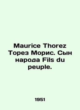Maurice Thorez Torez Maurice. Son of the people Fils du peuple. In French /Maur. undefined