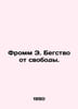 Fromm E. Escape from Freedom. In Russian /Fromm E. Begstvo ot svobody.. Erich Fromm