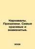 Carnivals. Celebrations. The most beautiful and famous. In Russian /Karnavaly. . 