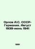 Orlov A.S. USSR-Germany. August 1939-June 1941 In Russian /Orlov A.S. SSSR-Germ. Orlov, Alexander Sergeevich