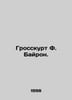 Grosskurt F. Byron. In Russian /Grosskurt F. Bayron.. George Gordon Byron