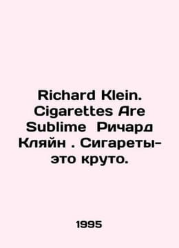 Richard Klein. Cigarettes Are Sublime Richard Klein. Cigarettes are cool. In En. undefined