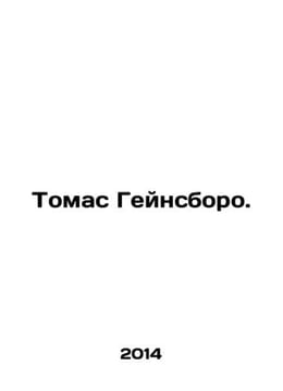 Thomas Gainsborough. In Russian /Tomas Geynsboro.. undefined