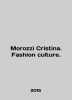 Morozzi Cristina. Fashion culture. In English (ask us if in doubt)./Morozzi Cristina. Fashion culture.. 