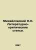 Mikhailovsky N.K. Literary and Critical Articles. In Russian /Mikhaylovskiy N.K. Mikhailovsky, Nikolai Konstantinovich