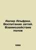 Adler Alfred. Raising Children. Interaction of the Sexes In Russian /Adler Alfr. 