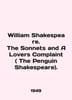 William Shakespeare. The Sonnets and A Lovers Complaint (The Penguin Shakespear. 