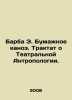 Barba E. Paper Canoe. A Treatise on Theatre Anthropology. In Russian (ask us if. 