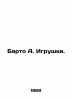 Barto A. Toys. In Russian /Barto A. Igrushki.. Agniya Barto