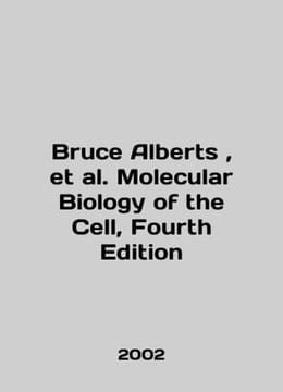 Bruce Alberts, et al. Molecular Biology of the Cell, Fourth Edition In English . undefined