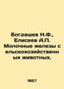 Bogdashev N.F., Eliseev A. Breast glands of farm animals. In Russian /Bogdashev. Eliseev, Alexander Vasilievich