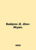 Byron D. Don Juan. In Russian /Bayron D. Don-Zhuan.. George Gordon Byron