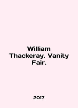 William Thackeray. Vanity Fair. In English /William Thackeray. Vanity Fair.. undefined