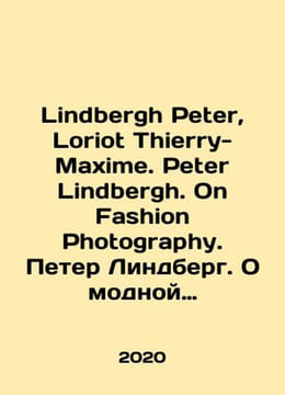 Lindbergh Peter, Loriot Thierry-Maxime. Peter Lindbergh. On Fashion Photograph. undefined