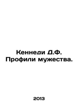 Kennedy D.F. Profiles of Courage. In Russian /Kennedi D.F. Profili muestva.. undefined