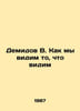 Demidov B. How do we see what we see In Russian /Demidov V. Kak my vidim to, ch. Demidov, V.