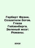 Herbert Frank. Creators of the Gods. Heisenbergs Eyes. Green Brain: Novels. In . Zeleny, Alexander Semenovich